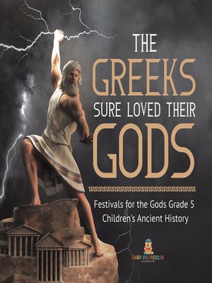 cover image of The Greeks Sure Loved Their Gods--Festivals for the Gods Grade 5--Children's Ancient History